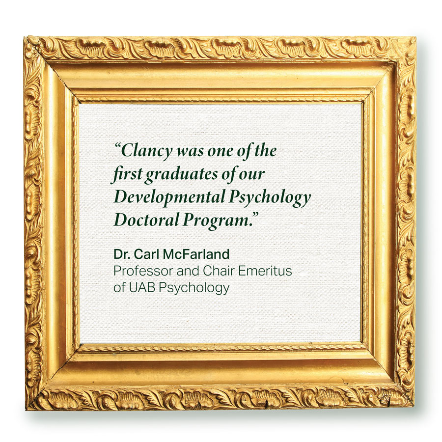 'Clancy was one of the first graduates of our Developmental Psychology Doctoral Program.' - Dr. Carl McFarland, professor, chair emeritus, Psychology dept.
