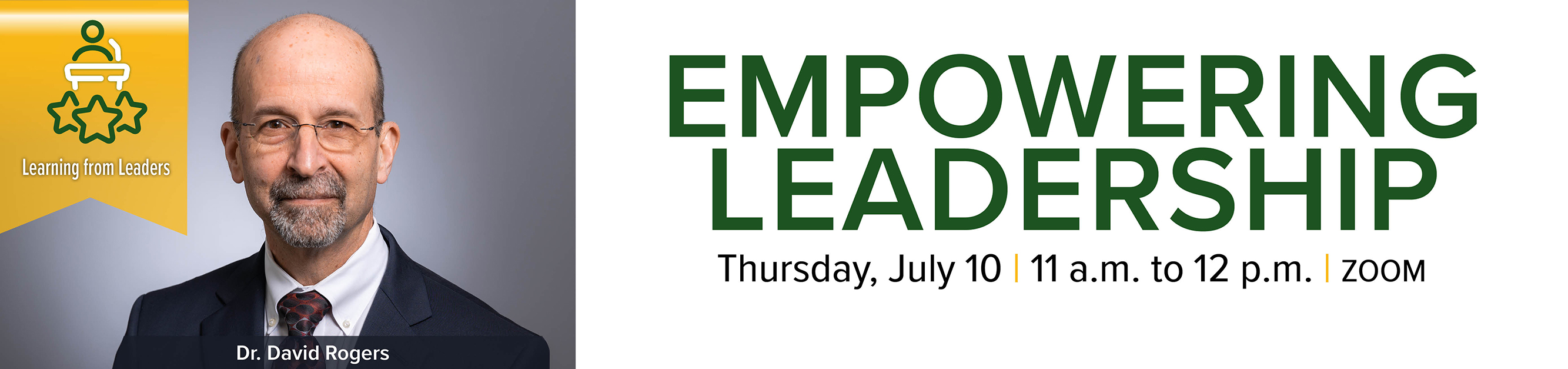 Register for Learning from Leaders with Dr. David Rogers: Empowering Leadership, Thursday, July 10, from 11 a.m. to 12 p.m., ZOOM