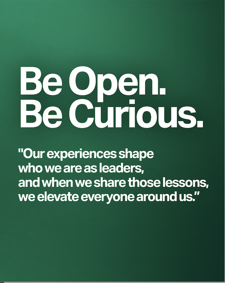 Be open. Be curious.