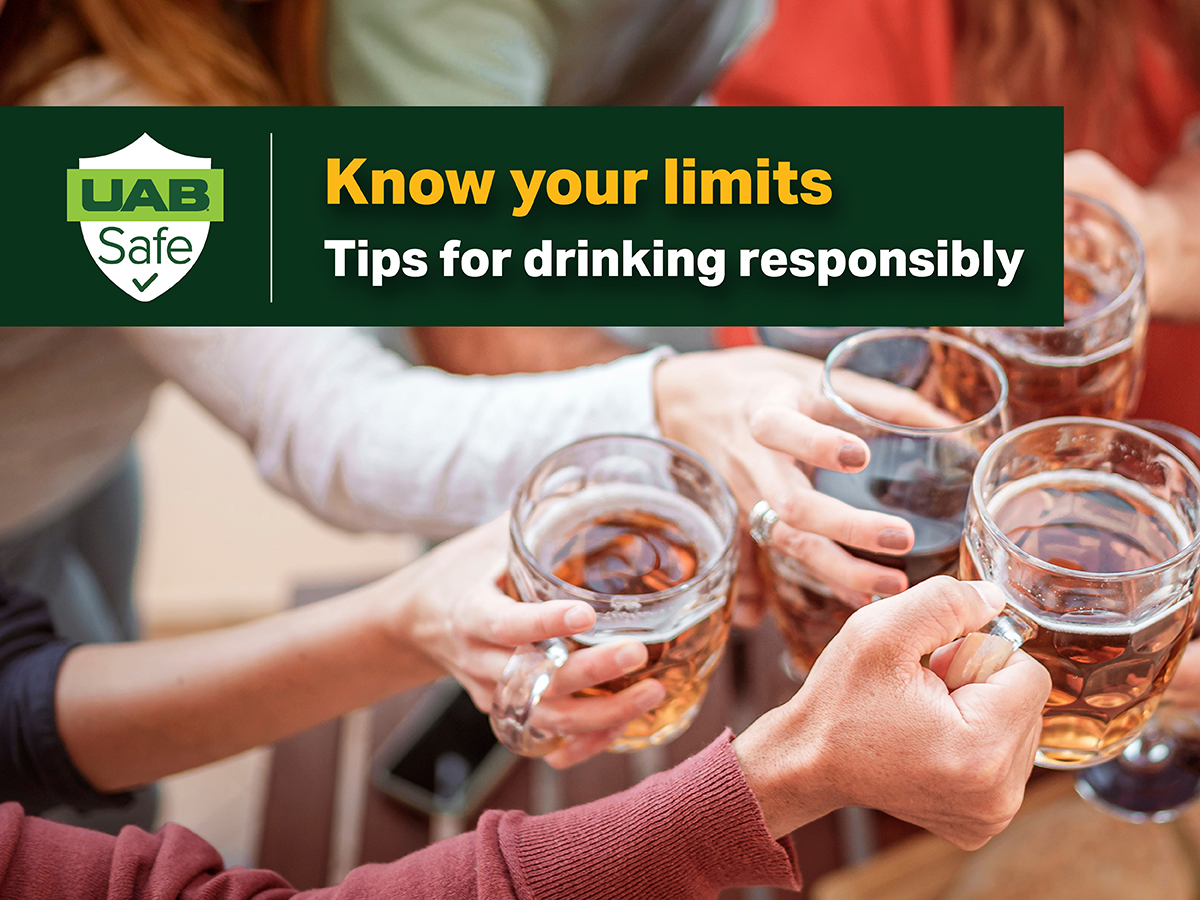 UAB Graphic with four individuals holding cups of alcohol with the text stating: "UAB Safe," "Know your limits," "Tips for drinking responsibly."