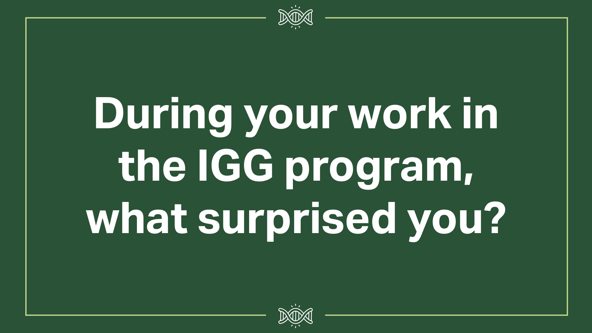 What surprised you about the IGG program?